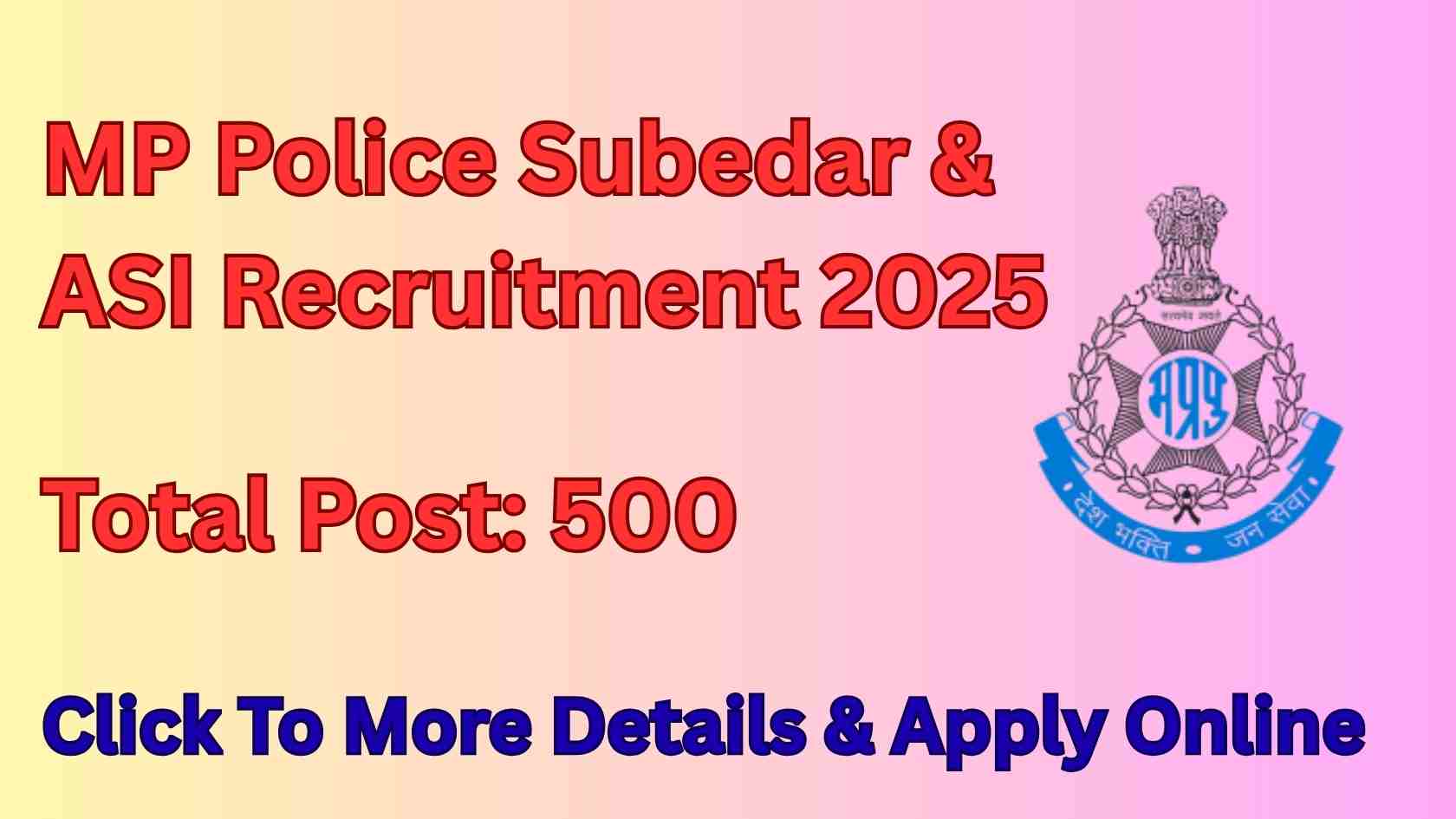 Madhya Pradesh MP Police Subedar & SI Recruitment 2025 Apply Online for 500 Posts & Final Result Declared